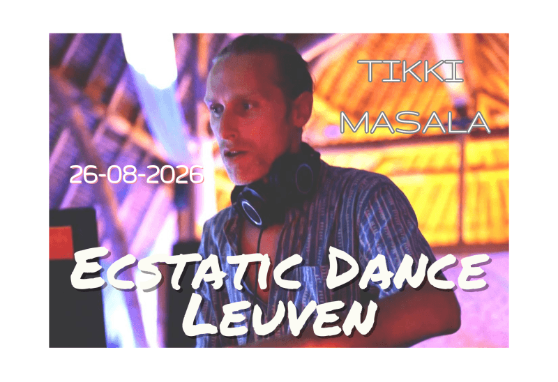Ecstatic Dance Leuven *TIKKI MASALA* Open Air